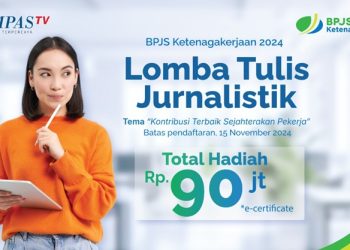 Apresiasi Peran Jurnalistik, BPJS Ketenagakerjaan Kembali Gelar Lomba Tulis Berhadiah Total Rp90 juta